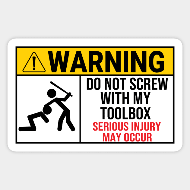 Funny Warning sign - Do Not Screw With My tool box Sticker by jojosign